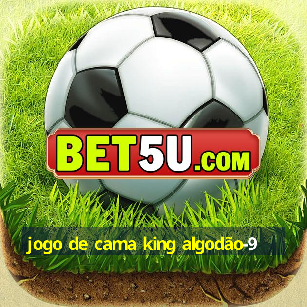 jogo de cama king algodão